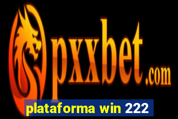 plataforma win 222